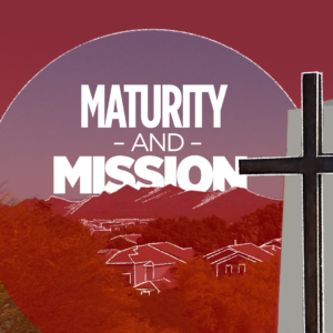 Red Mountain Community Church Maturity and Mission Sermon Series